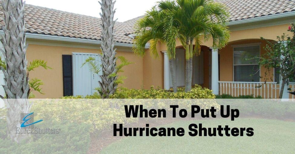 when to put up hurricane shutters