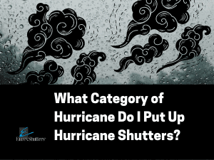 What Category Hurricane Needs Hurricane Shutters?