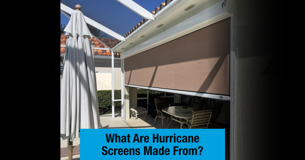 what-hurricane-screens-made-from hurricane screens materials