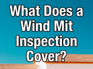 what does a windstorm insurance inspection cover?