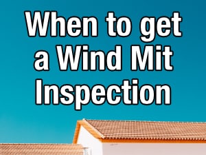 when to get a windstorm insurance inspection