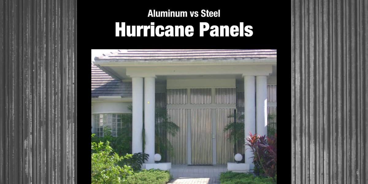 aluminum-vs-steel-hurricane-panels aluminum vs steel hurricane panels