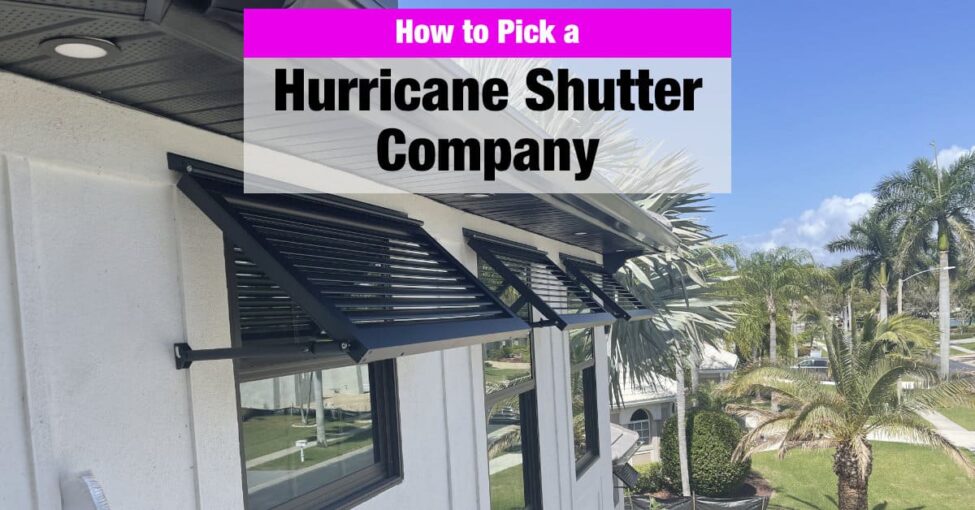 hurricane-shutter-company-how-to-pick-one house with shutters and text that says How to Pick a Hurricane Shutter Company