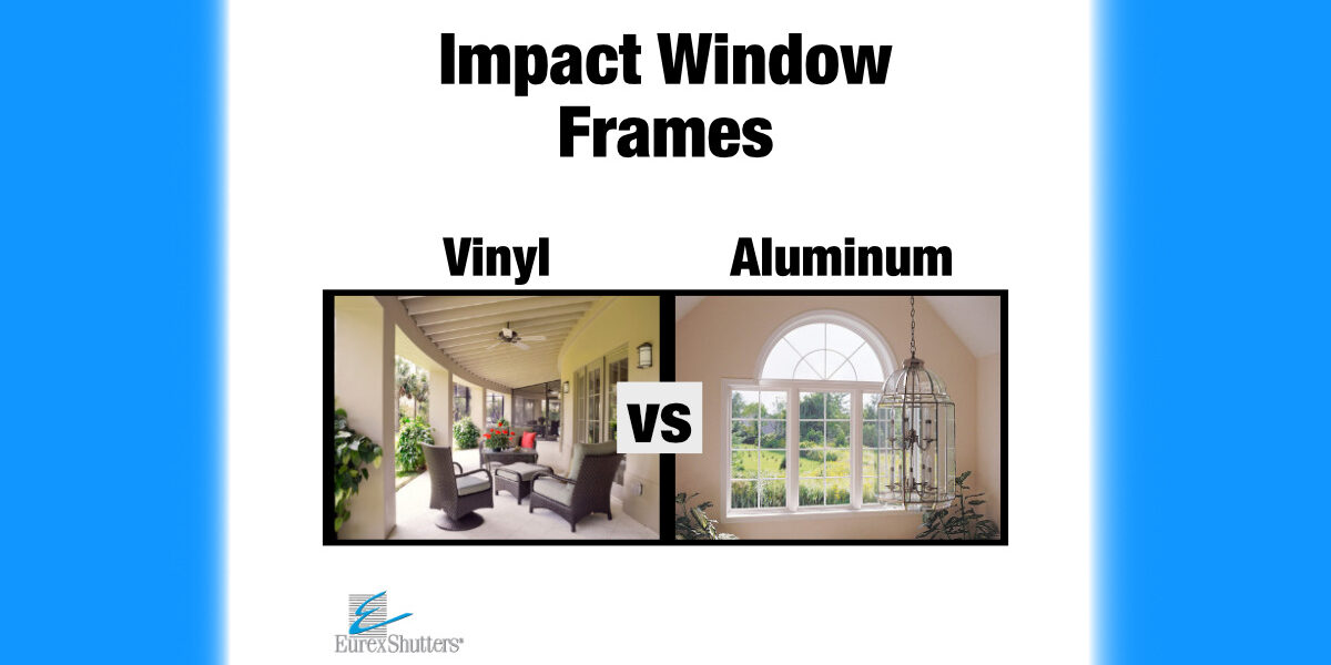 Choosing An Impact Window Frame: Aluminum or Vinyl