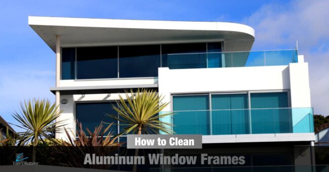 how-to-clean-aluminum-window-frames-guide home with text how to clean aluminum window frames