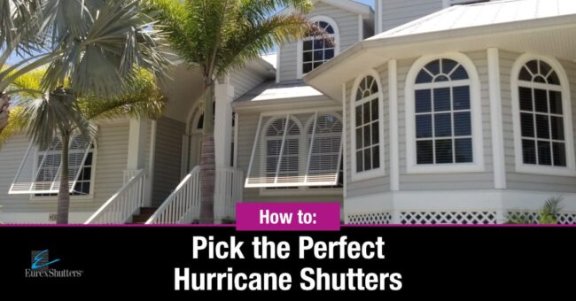 how-to-pick-perfect-hurricane-shutters how to pick the perfect hurricane shutters