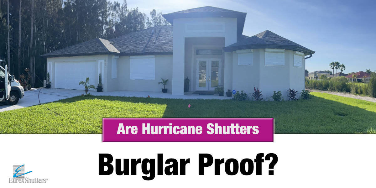 are-hurricane-shutters-burglar-proof Are hurricane shutters burglar proof?