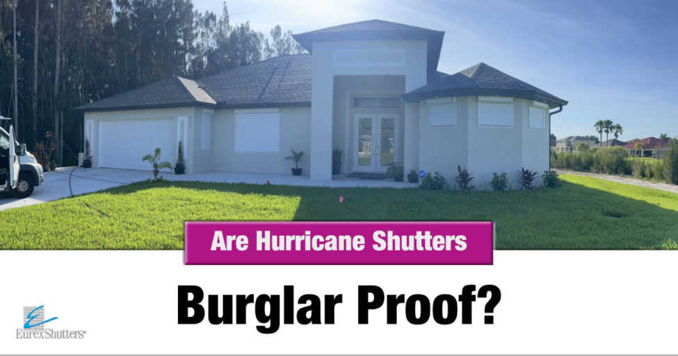 are-hurricane-shutters-burglar-proof Are hurricane shutters burglar proof?