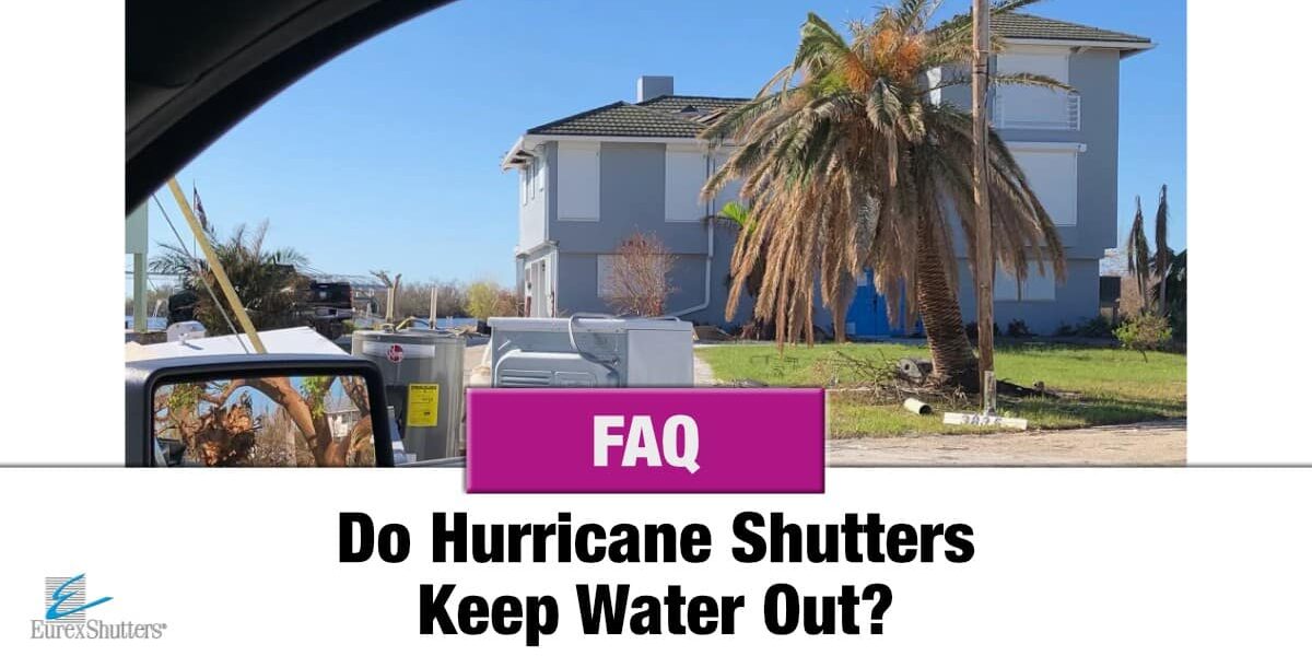 Do hurricane shutters keep water out