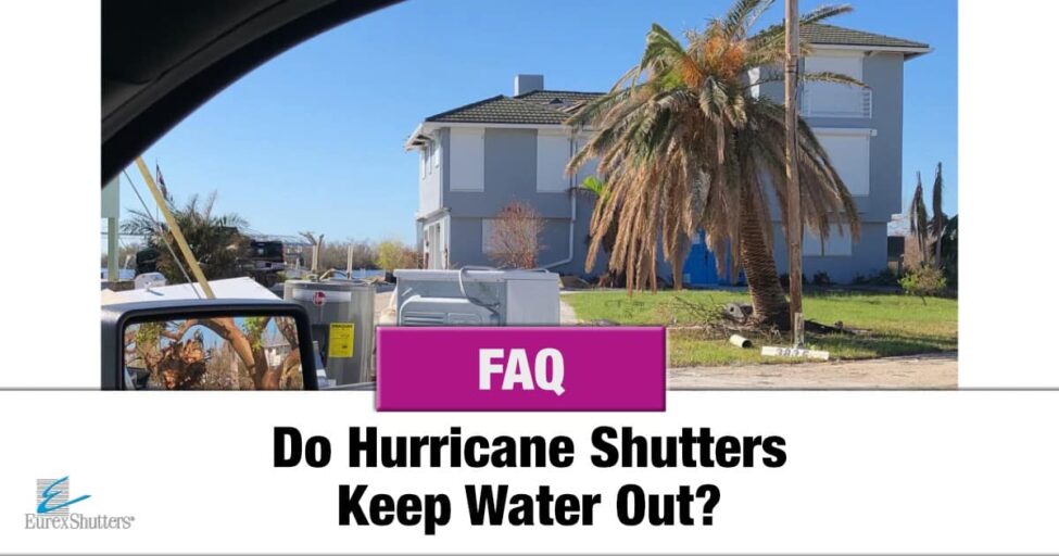 Do hurricane shutters keep water out