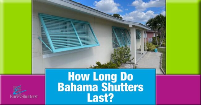 How long do bahama shutters last