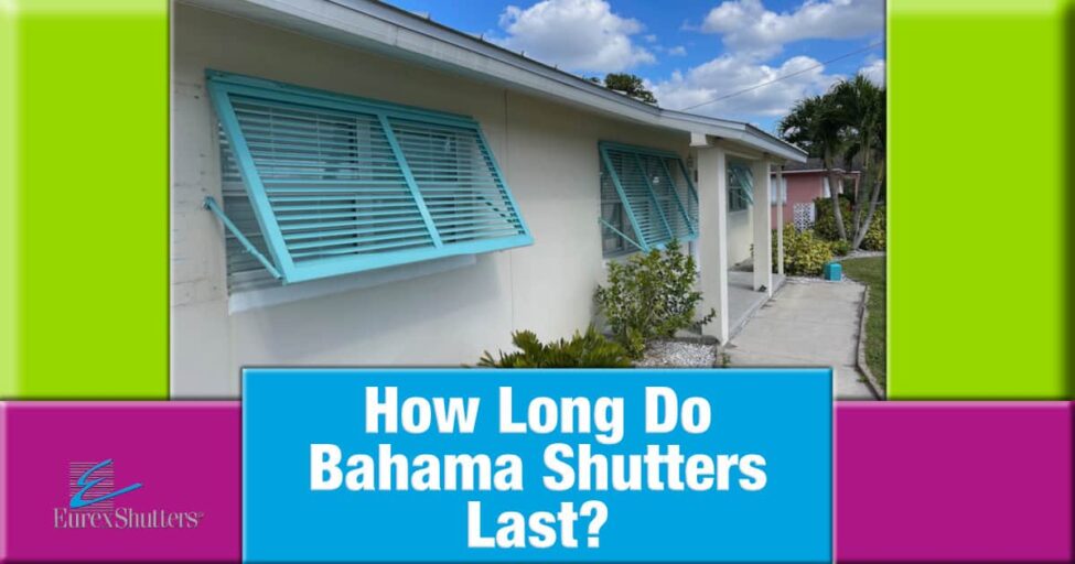 how-long-do-bahama-shutters-last How long do bahama shutters last