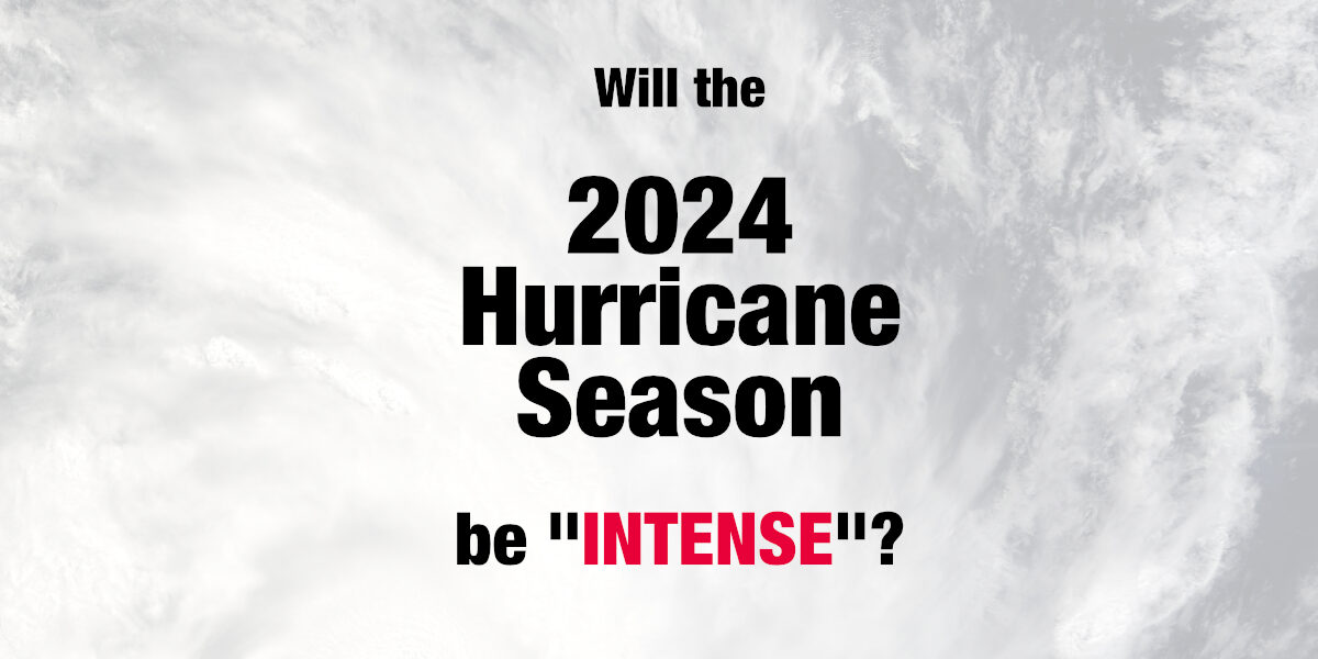 Preparing for an Intense 2024 Hurricane Season