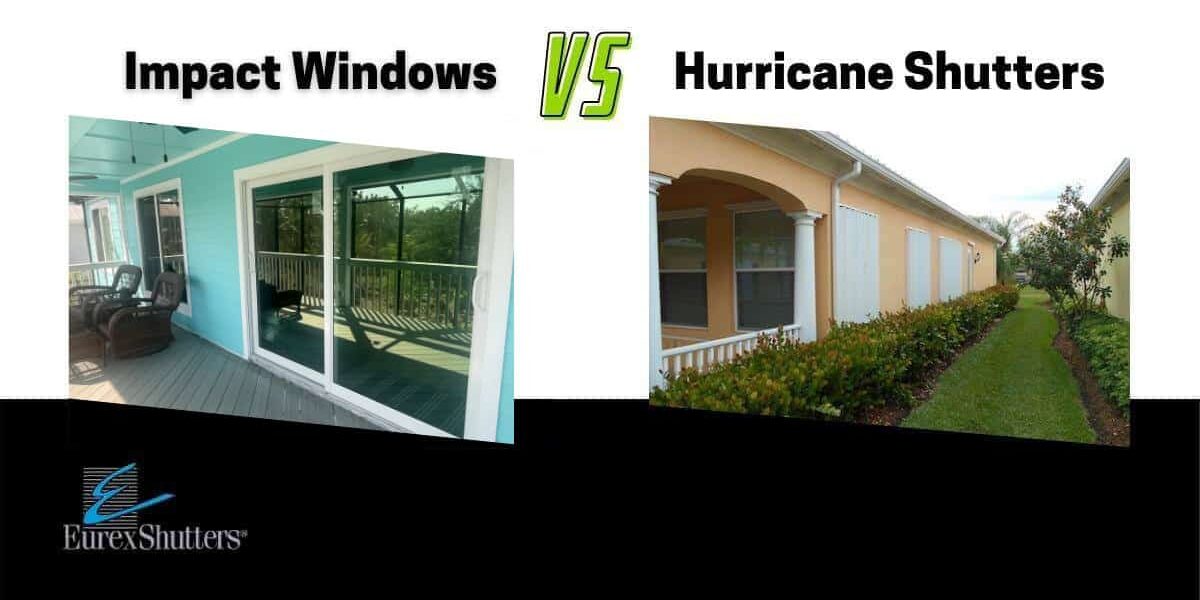 Impact Windows vs Hurricane Shutters