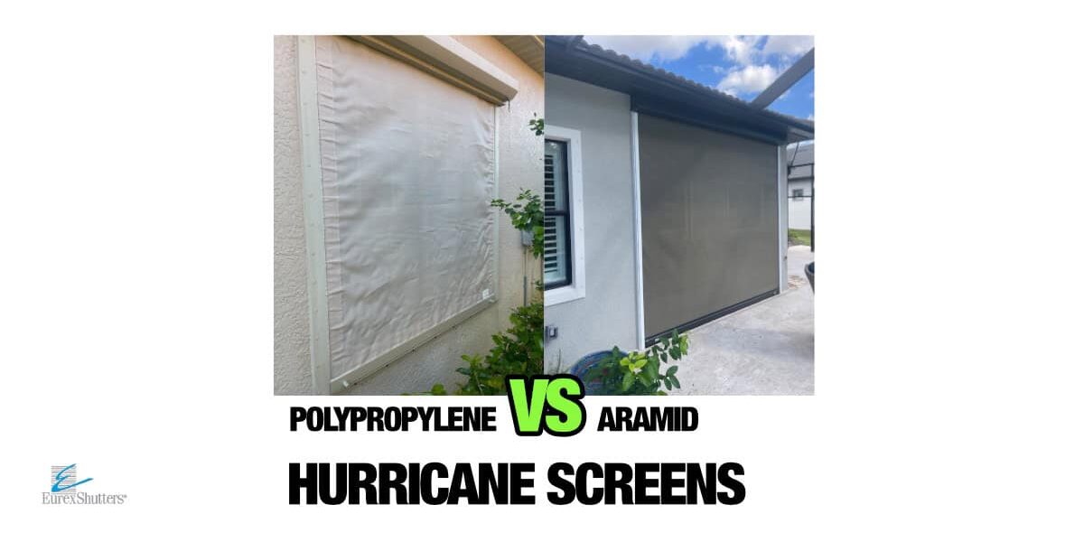 Polypropylene vs aramid hurricane screens