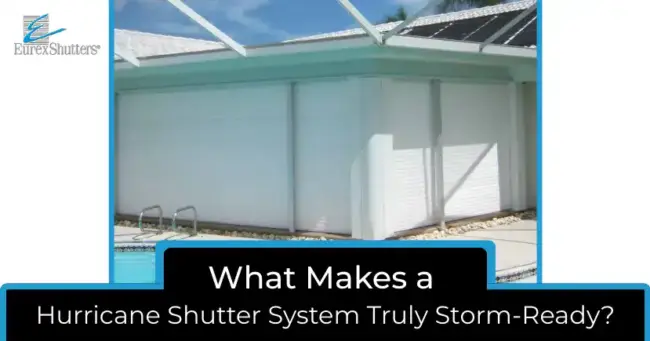 What Makes a Hurricane Shutter System Storm-Ready