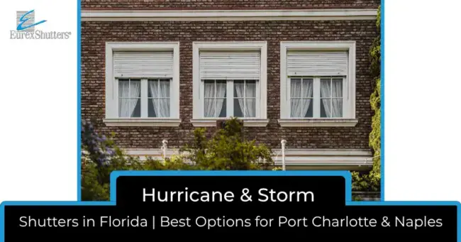 Hurricane & Storm Shutters in Florida Best Options for Port Charlotte & Naples