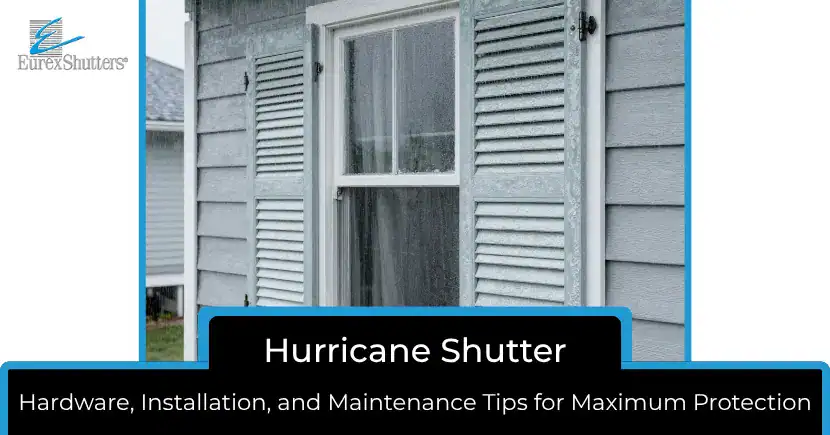 Hurricane Shutter Hardware, Installation & Maintenance Tips Hurricane Shutter Hardware, Installation & Maintenance Tips