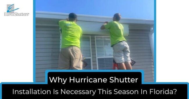 hurricane shutter installation is necessary this season in Florida